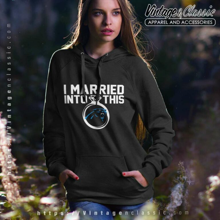 Carolina Panthers I Married Into This Nfl Hoodie Carolina Panthers I Married Into This Nfl Hoodie