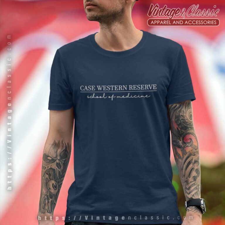 Case Western Reserve University School Of Medicine T Shirt Case Western Reserve University School Of Medicine T Shirt