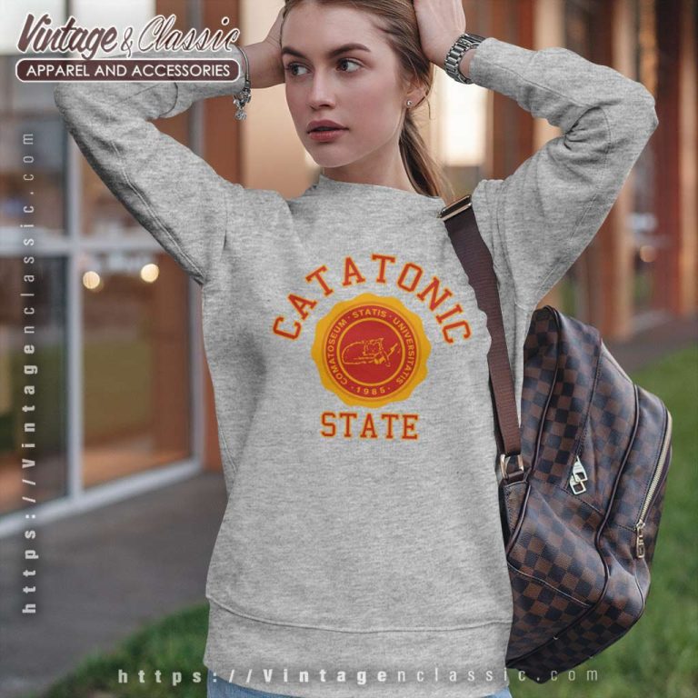 Catatonic State Funny College Sweatshirt Catatonic State Funny College Sweatshirt