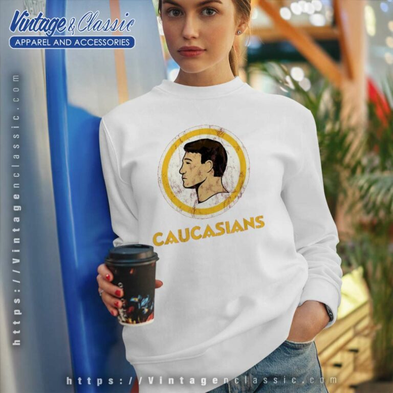 Caucasians Shirt Washington Caucasians Race Sweatshirt Caucasians Shirt Washington Caucasians Race Sweatshirt