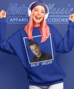 Chandler Bing King Of Sarcasm, Friends TV Show Shirt 5 Chandler Bing King Of Sarcasm Sweatshirt