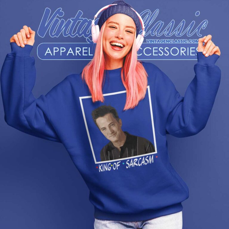 Chandler Bing King Of Sarcasm Sweatshirt Chandler Bing King Of Sarcasm Sweatshirt