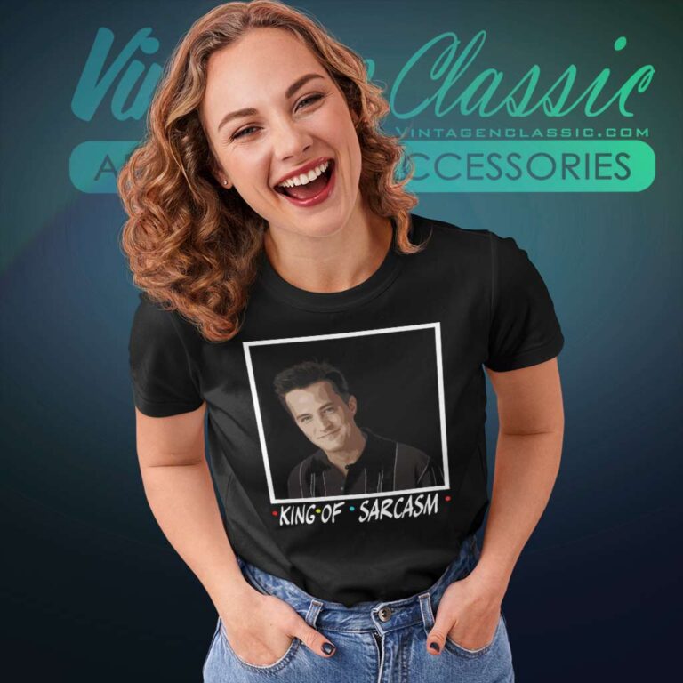 Chandler Bing King Of Sarcasm Women TShirt Chandler Bing King Of Sarcasm Women TShirt