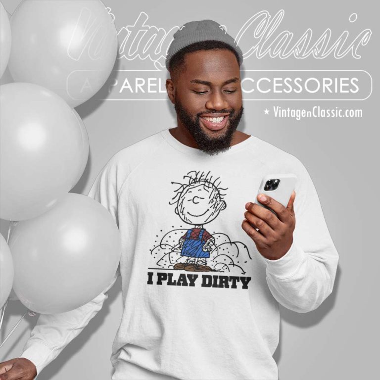 Charlie Brown Shirt I Play Dirty Sweatshirt Charlie Brown Shirt I Play Dirty Sweatshirt