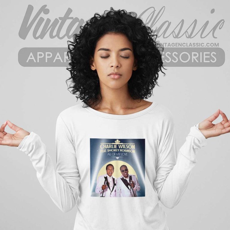 Charlie Wilson Shirt All Of My Love Long Sleeve Tee Charlie Wilson Shirt All Of My Love Long Sleeve Tee
