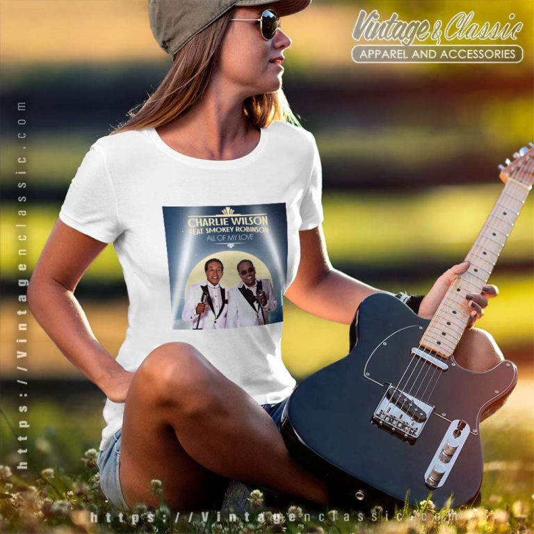 Charlie Wilson Shirt All Of My Love Women TShirt Charlie Wilson Shirt All Of My Love Women TShirt