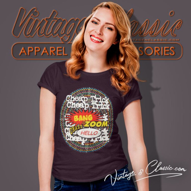 Cheap Trick Shirt Bang Zoom Crazy Hello Women T Shirt Cheap Trick Shirt Bang Zoom Crazy Hello Women T Shirt