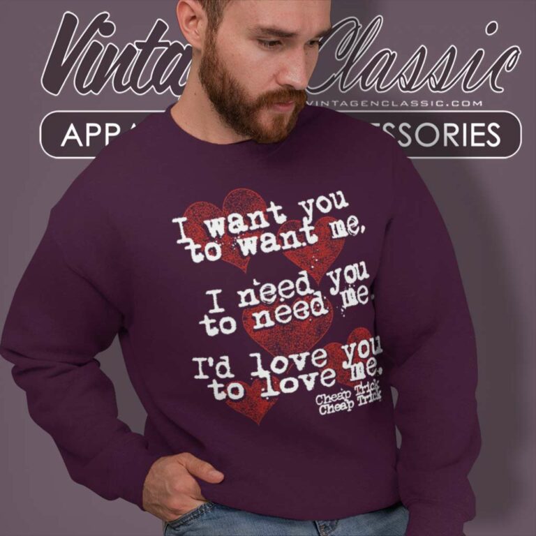 Cheap Trick Shirt I Want You To Want Me Sweatshirt Cheap Trick Shirt I Want You To Want Me Sweatshirt