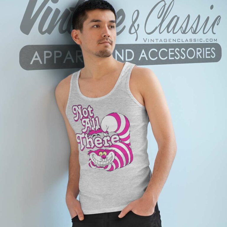 Cheshire Cat Not All There Shirt Tank Top Racerback Cheshire Cat Not All There Shirt Tank Top Racerback