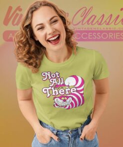 Cheshire Cat Not All There Shirt Women TShirt