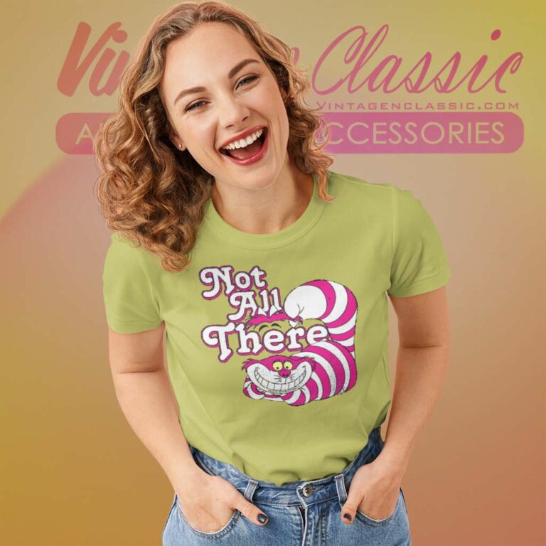 Cheshire Cat Not All There Shirt Women TShirt Cheshire Cat Not All There Shirt Women TShirt