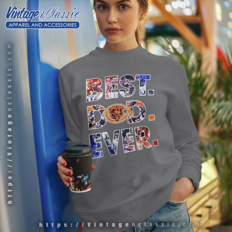 Chicago Bears Best Dad Ever Sweatshirt Chicago Bears Best Dad Ever Sweatshirt