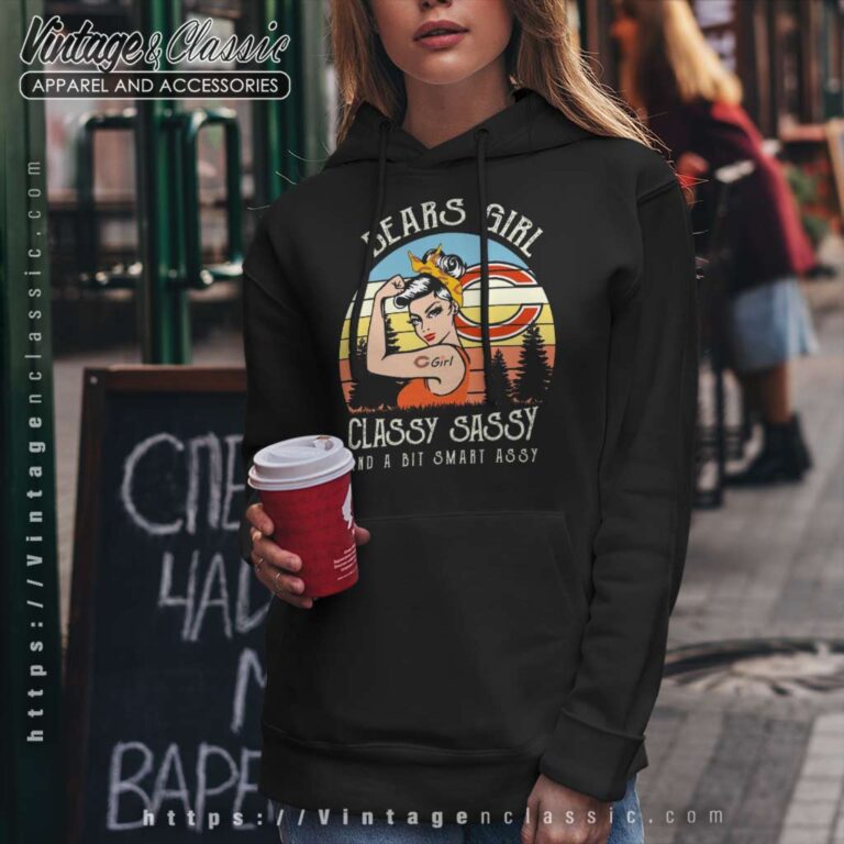 Chicago Bears Girl Classy Sassy And A Bit Smart Assy Hoodie Chicago Bears Girl Classy Sassy And A Bit Smart Assy Hoodie
