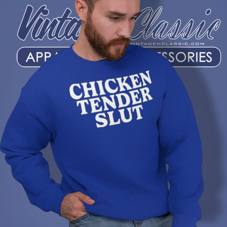 Chicken Tender Slut Trending Sweatshirt Chicken Tender Slut Trending Sweatshirt