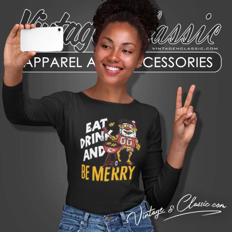 Chiefs Eat Drink And Be Merry Long Sleeve Tee Chiefs Eat Drink And Be Merry Long Sleeve Tee