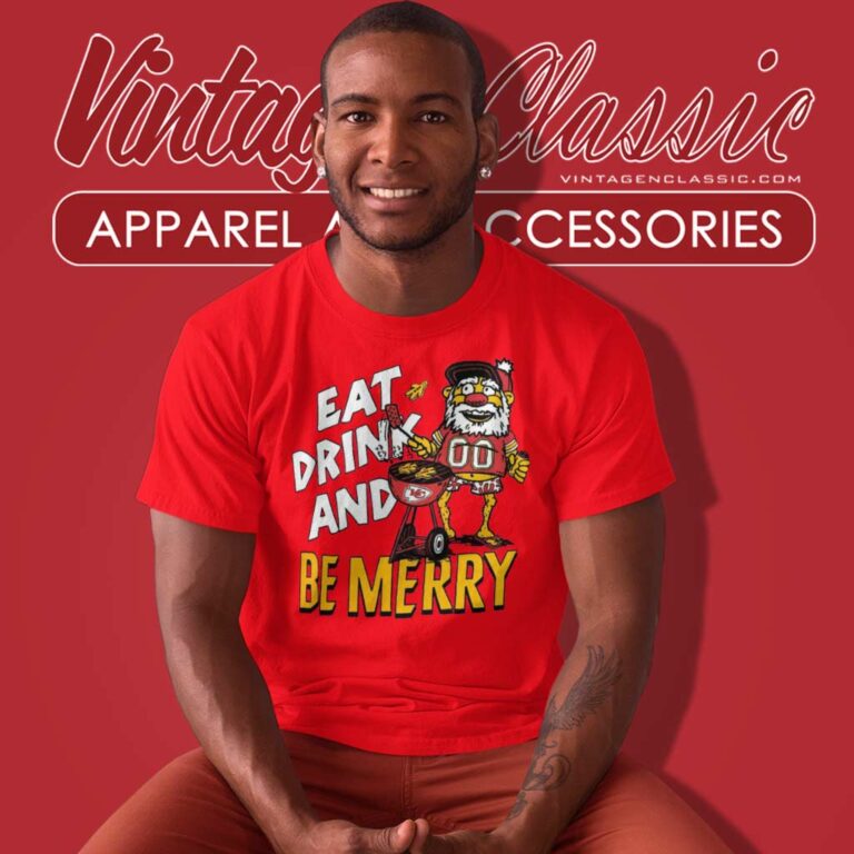 Chiefs Eat Drink And Be Merry T Shirt Chiefs Eat Drink And Be Merry T Shirt