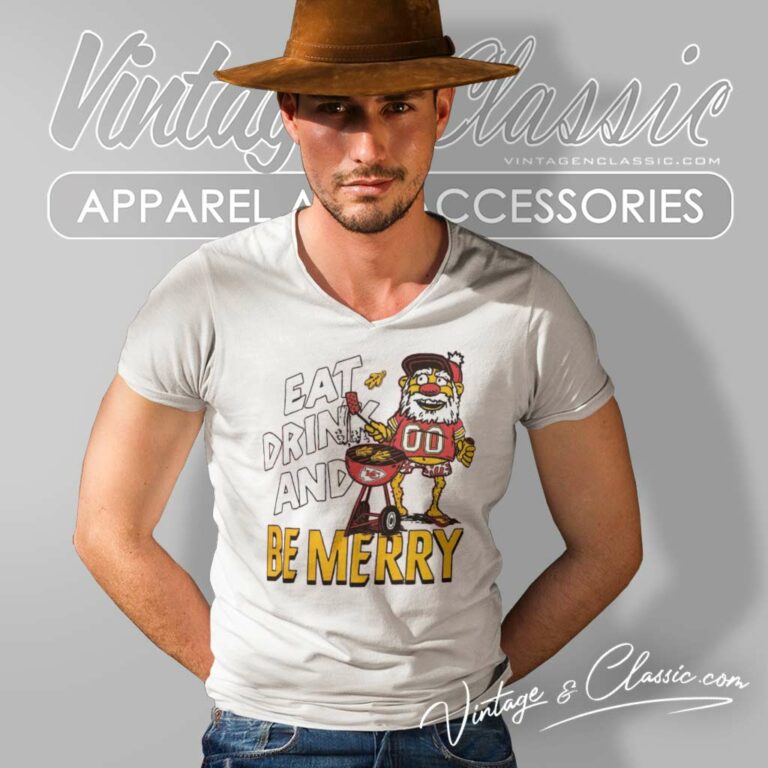 Chiefs Eat Drink And Be Merry V Neck TShirt Chiefs Eat Drink And Be Merry V Neck TShirt