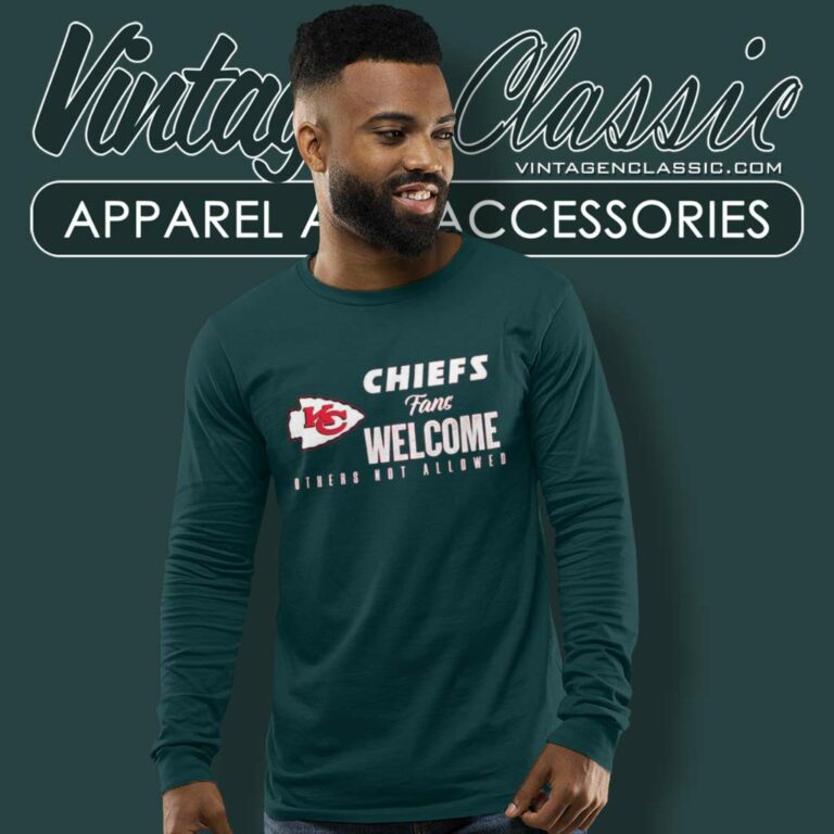 Chiefs Fans Welcome Others Not Allowed Long Sleeve Tee Chiefs Fans Welcome Others Not Allowed Long Sleeve Tee