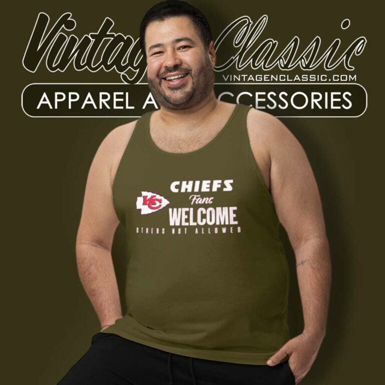 Chiefs Fans Welcome Others Not Allowed Tank Top Racerback Chiefs Fans Welcome Others Not Allowed Tank Top Racerback