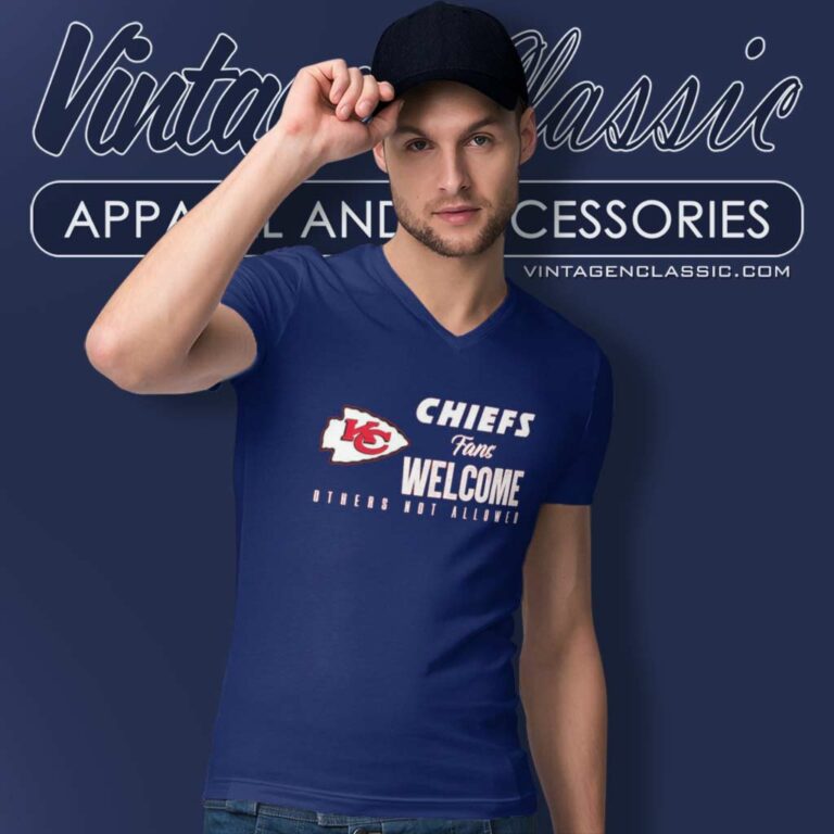 Chiefs Fans Welcome Others Not Allowed V Neck TShirt Chiefs Fans Welcome Others Not Allowed V Neck TShirt