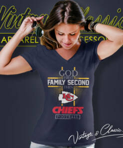 Chiefs God First Family Second Then V Neck TShirt
