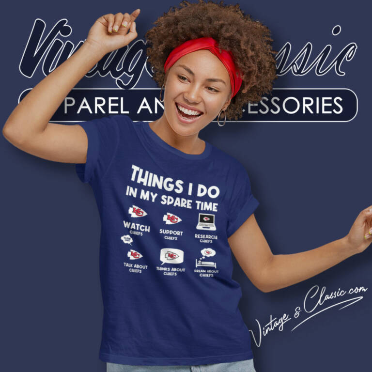 Chiefs Things I Do In My Spare Time Shirt Nfl Women T Shirt Chiefs Things I Do In My Spare Time Shirt Nfl Women T Shirt