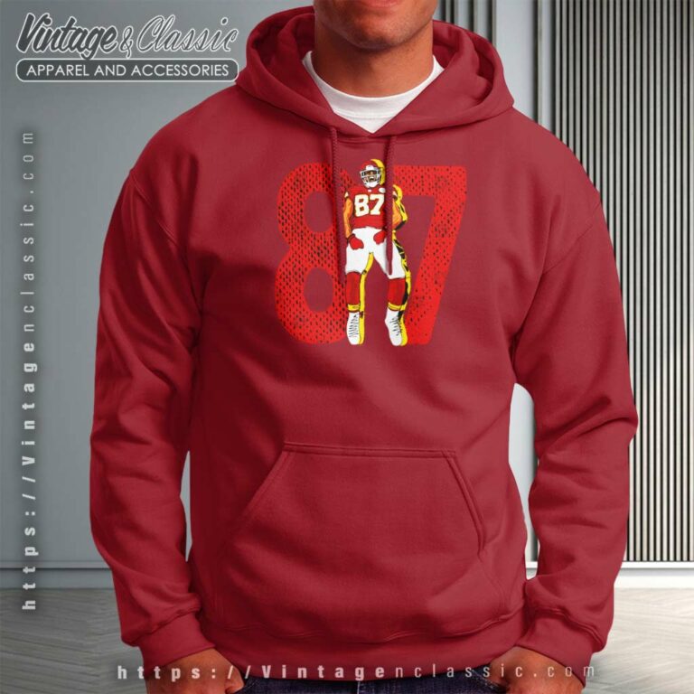 Chiefs Travis Kelce 87 Shirt Gift For Fan Hoodie Chiefs Travis Kelce 87 Shirt Gift For Fan Hoodie