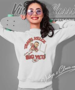 Chiefs Travis Kelce Big Yeti Sweatshirt
