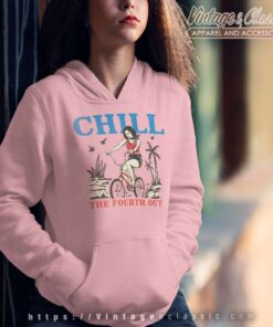 Chill The Fourth Out Hoodie