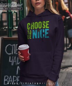 Choose To Be Nice Shirt Needham Mother Dina Creiger 4 Choose To Be Nice Shirt Needham Mother Dina Creiger Hoodie