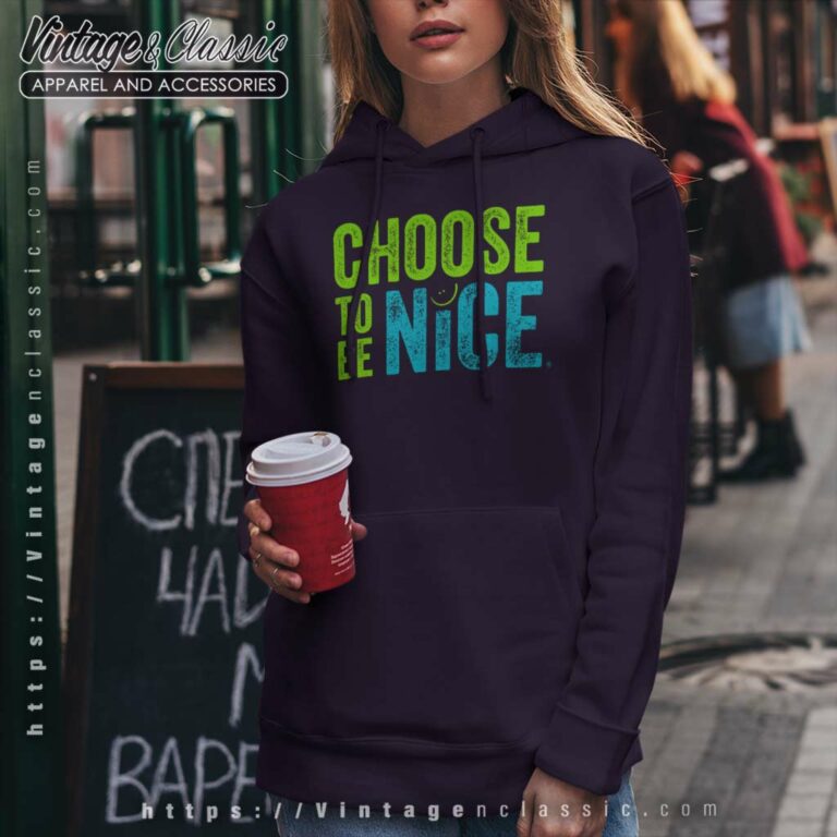 Choose To Be Nice Shirt Needham Mother Dina Creiger Hoodie Choose To Be Nice Shirt Needham Mother Dina Creiger Hoodie