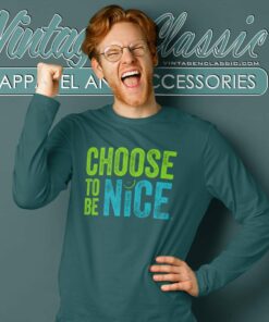 Choose To Be Nice Shirt Needham Mother Dina Creiger 5 Choose To Be Nice Shirt Needham Mother Dina Creiger Long Sleeve Tee