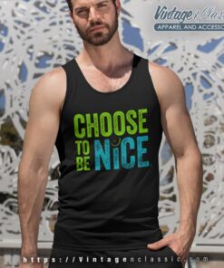 Choose To Be Nice Shirt Needham Mother Dina Creiger 7 Choose To Be Nice Shirt Needham Mother Dina Creiger Tank Top Racerback