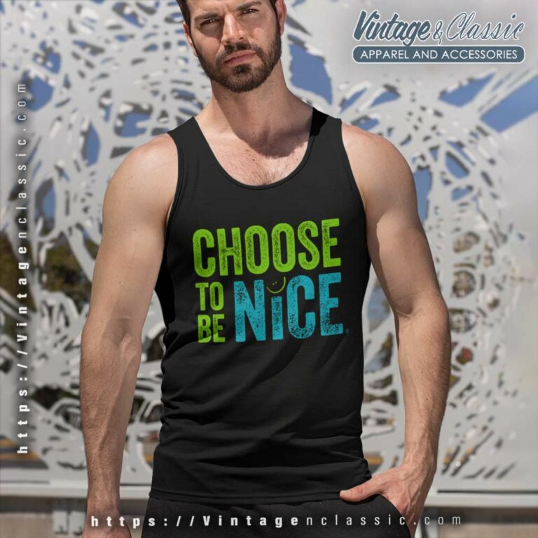 Choose To Be Nice Shirt Needham Mother Dina Creiger Tank Top Racerback Choose To Be Nice Shirt Needham Mother Dina Creiger Tank Top Racerback
