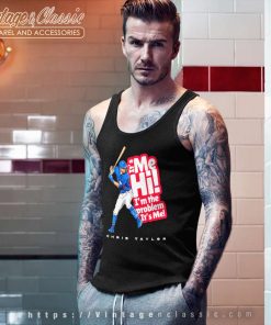 Chris Taylor Its Me Hi Im The Problem Its Me Tank Top Racerback