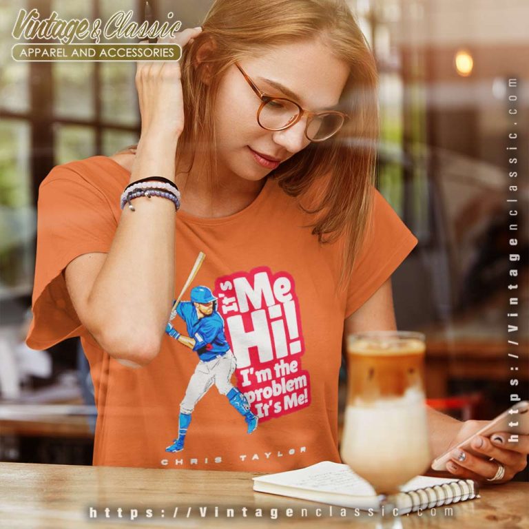 Chris Taylor Its Me Hi Im The Problem Its Me Women TShirt Chris Taylor Its Me Hi Im The Problem Its Me Women TShirt