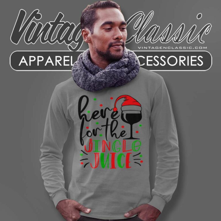 Christmas For Here For The Jingle Juice Long Sleeve Tee 1 Christmas For Here For The Jingle Juice Long Sleeve Tee 1