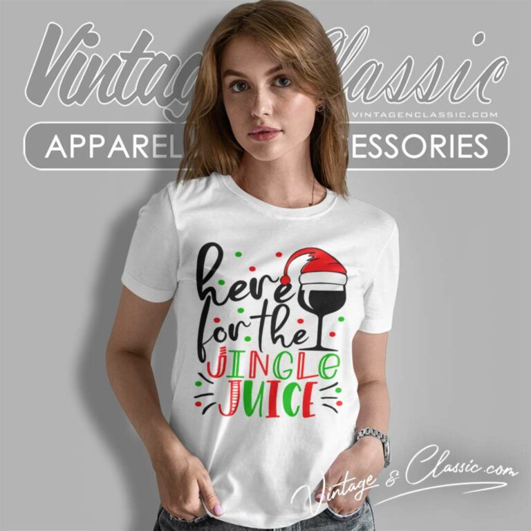 Christmas For Here For The Jingle Juice Women TShirt 1 Christmas For Here For The Jingle Juice Women TShirt 1
