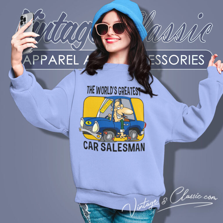 Christmas Gift Present Joke Car Salesman The Worlds Greatest Sweatshirt Christmas Gift Present Joke Car Salesman The Worlds Greatest Sweatshirt