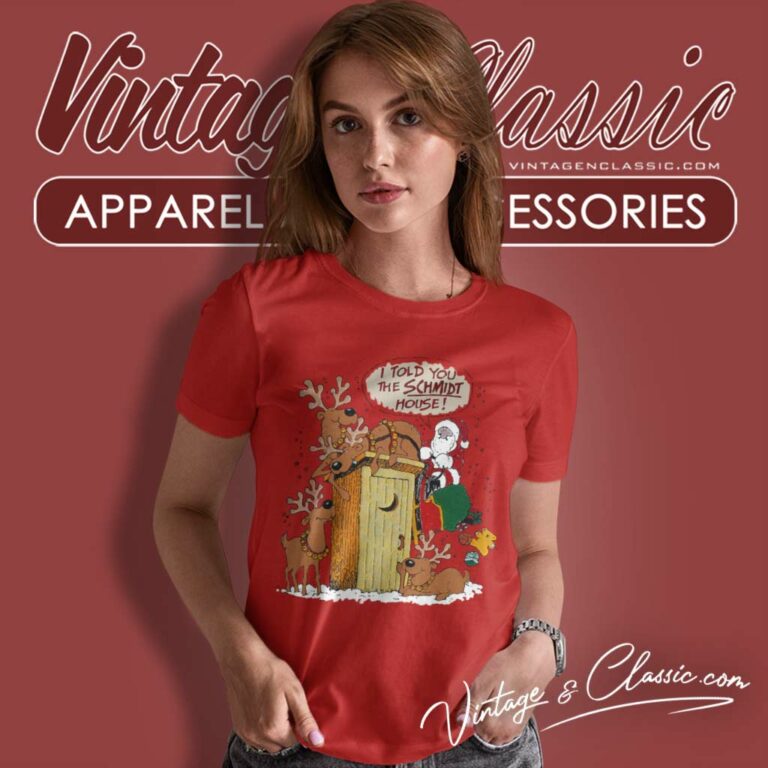 Christmas Santa Clause I Told You The Schmidt House Women TShirt 1 Christmas Santa Clause I Told You The Schmidt House Women TShirt 1