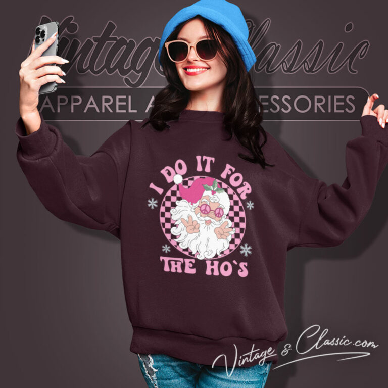 Christmas Shirt I Do It For The Hos Santa Sweatshirt Christmas Shirt I Do It For The Hos Santa Sweatshirt