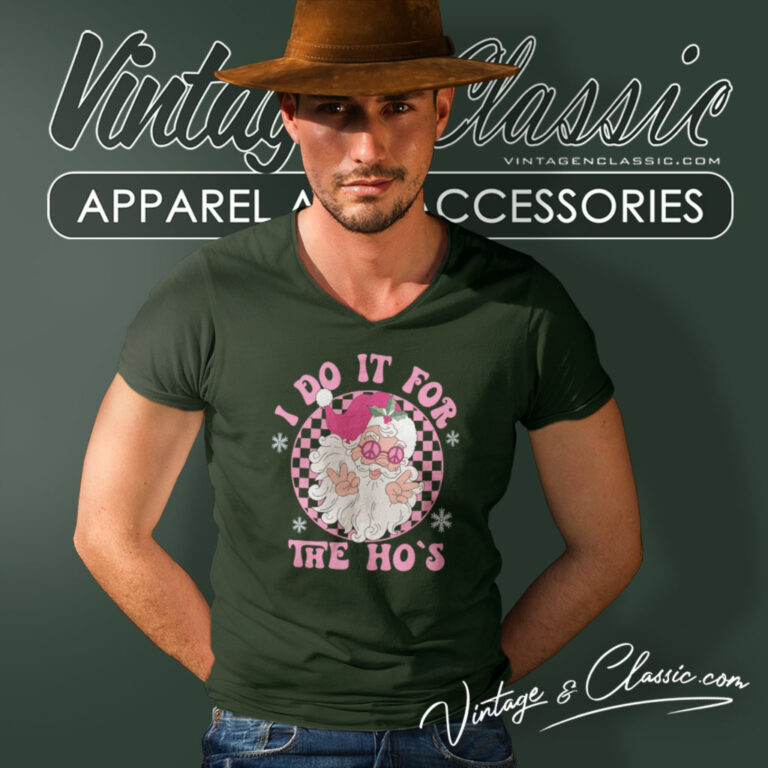 Christmas Shirt I Do It For The Hos Santa V Neck TShirt Christmas Shirt I Do It For The Hos Santa V Neck TShirt