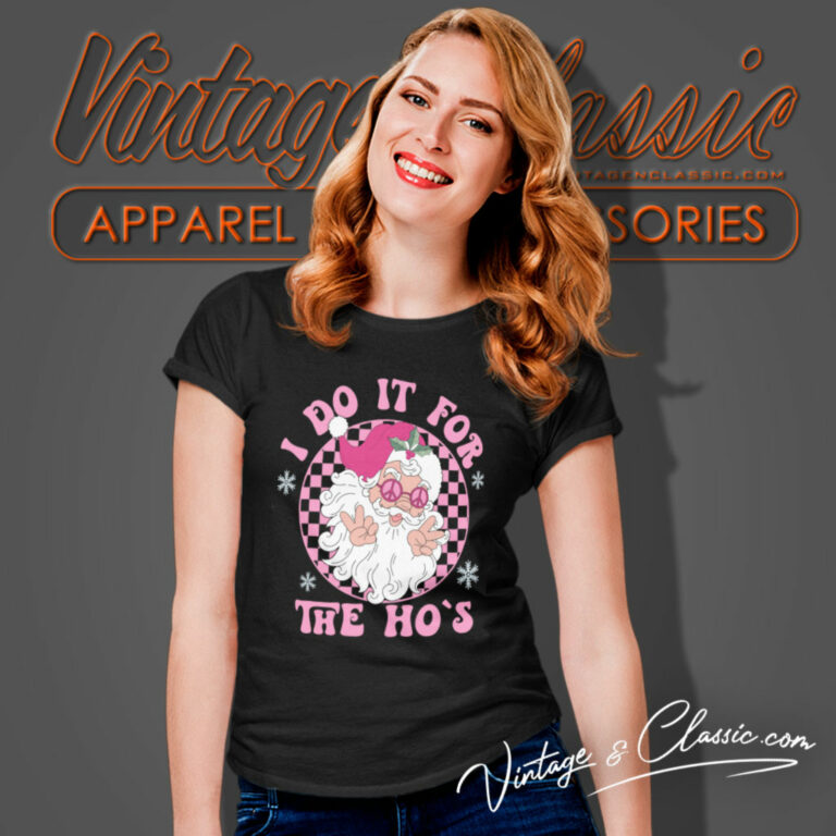 Christmas Shirt I Do It For The Hos Santa Women T Shirt Christmas Shirt I Do It For The Hos Santa Women T Shirt