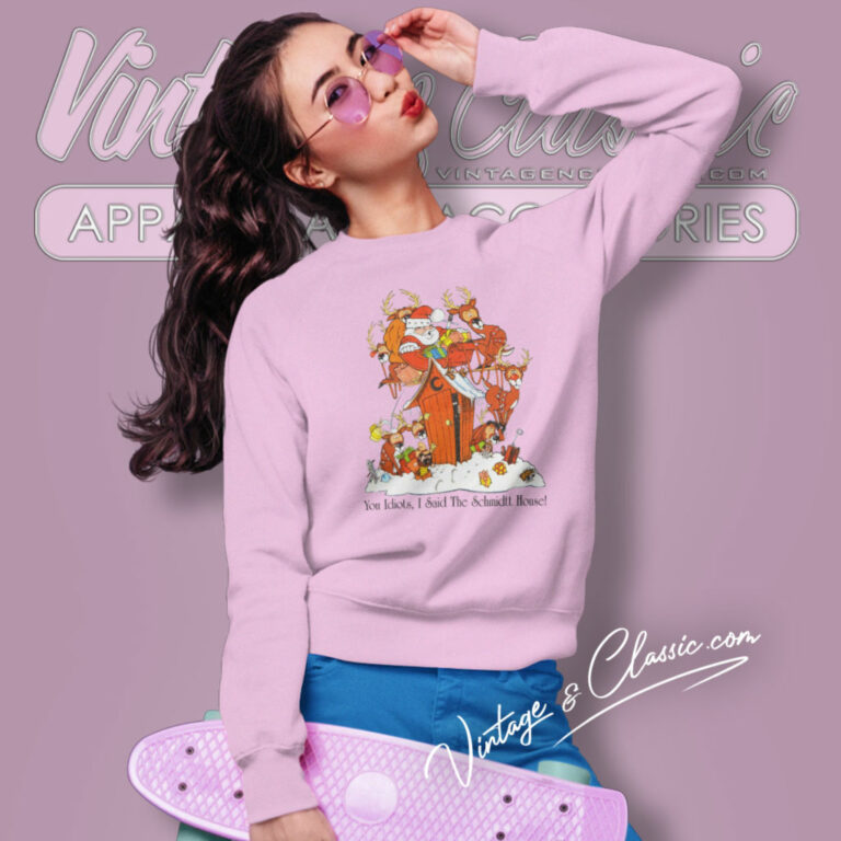 Christmas You Idiots I Said The Schmidtt House 80s Sweatshirt Christmas You Idiots I Said The Schmidtt House 80s Sweatshirt