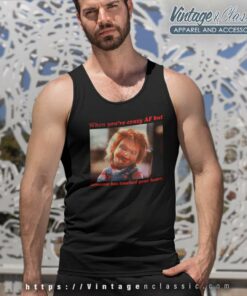 Chucky Shirt When You're Crazy Af Tank Top Racerback