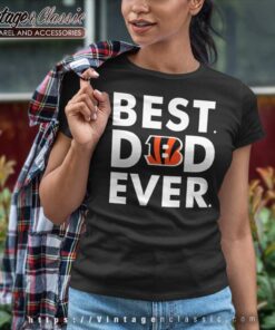 Cincinnati Bengals Best Dad Ever Women TShirt