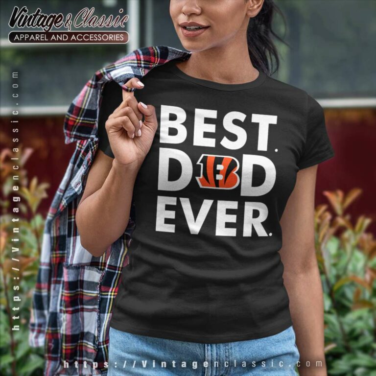Cincinnati Bengals Best Dad Ever Women TShirt Cincinnati Bengals Best Dad Ever Women TShirt