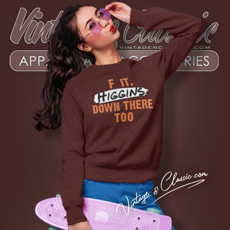 Cincinnati Bengals F It Higgins Down There Too Sweatshirt Cincinnati Bengals F It Higgins Down There Too Sweatshirt