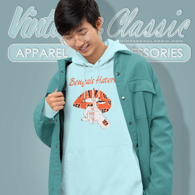 Cincinnati Bengals Haters Shut The Fuck Up Hoodie Cincinnati Bengals Haters Shut The Fuck Up Hoodie