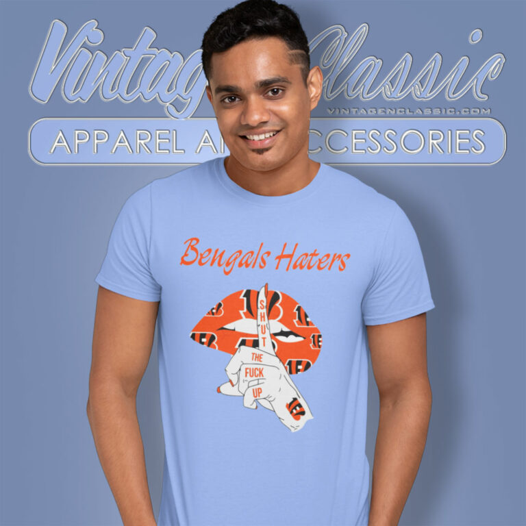 Cincinnati Bengals Haters Shut The Fuck Up T Shirt Cincinnati Bengals Haters Shut The Fuck Up T Shirt